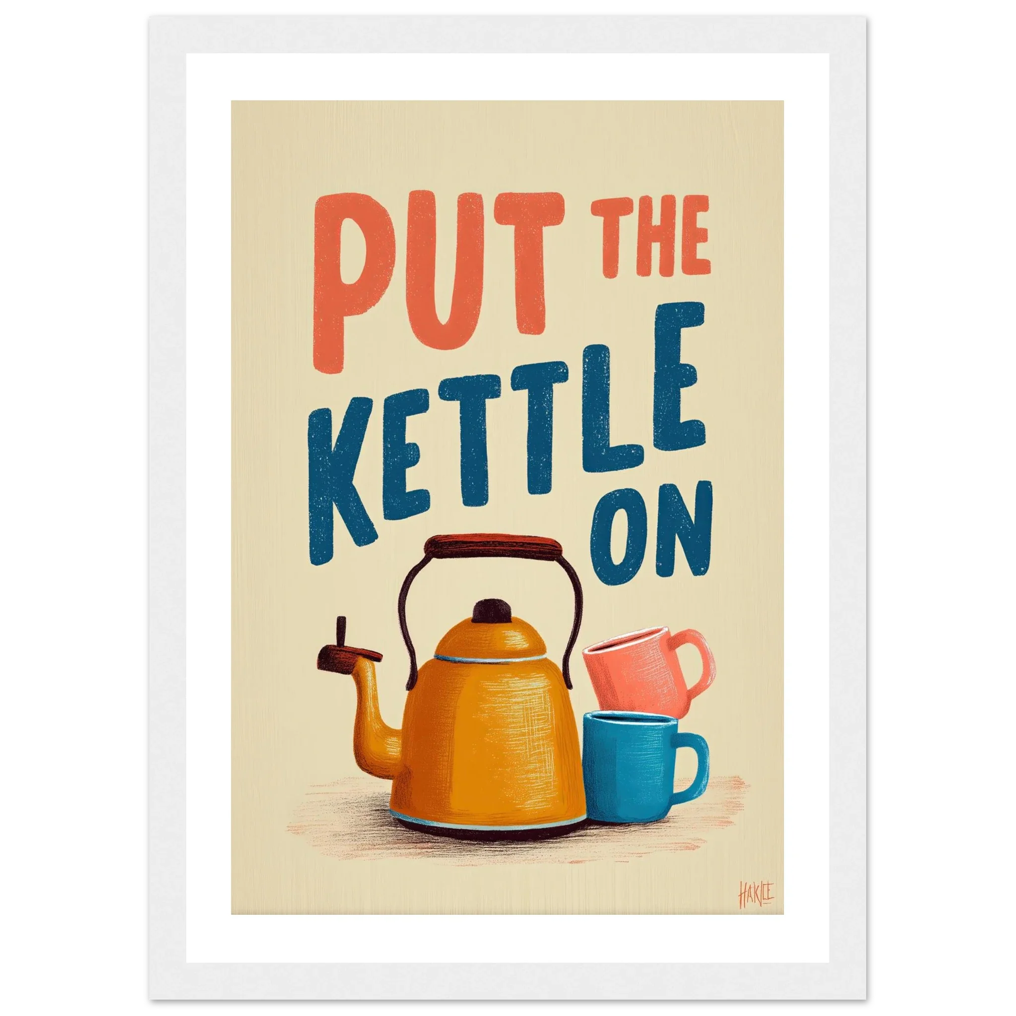 Put the Kettle On – Warm & Whimsical Tea Poster