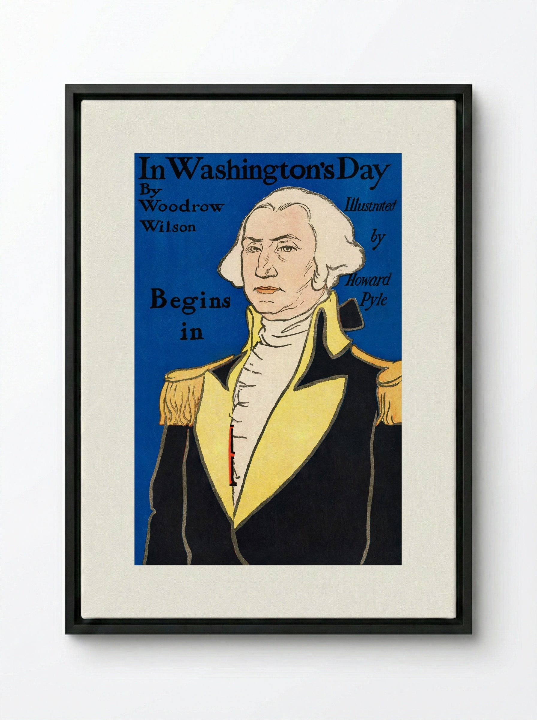 In Washington's Day by Woodrow Wilson (Book Cover) - Howard Pyle - Framed Canvas Black