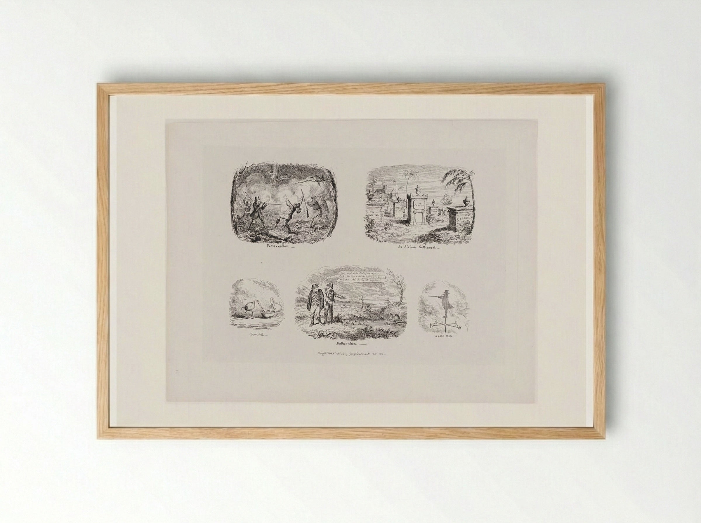 Preservation; An African Settlement; Spoon-bill; Botheration; A Vane Man - George Cruikshank - Framed Print Wood