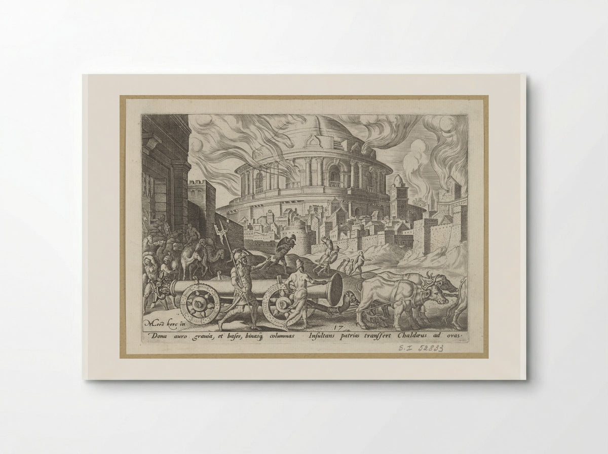 The Chaldeans Carrying Away the Pillars of the Temple of Jerusalem - Philips Galle - Poster