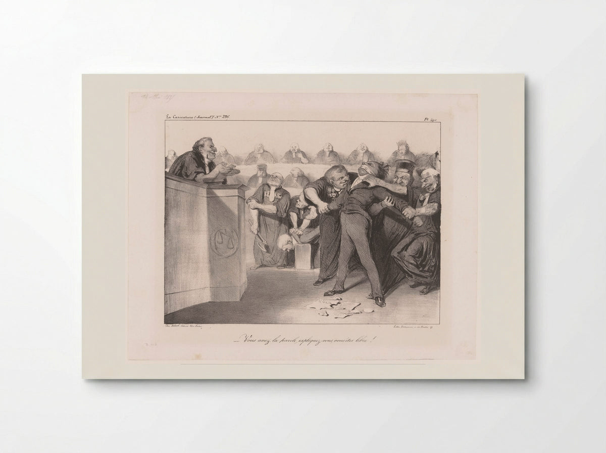 Vous avez la parole, expliquez-vous, vous êtes libre! - Honoré Daumier - Poster