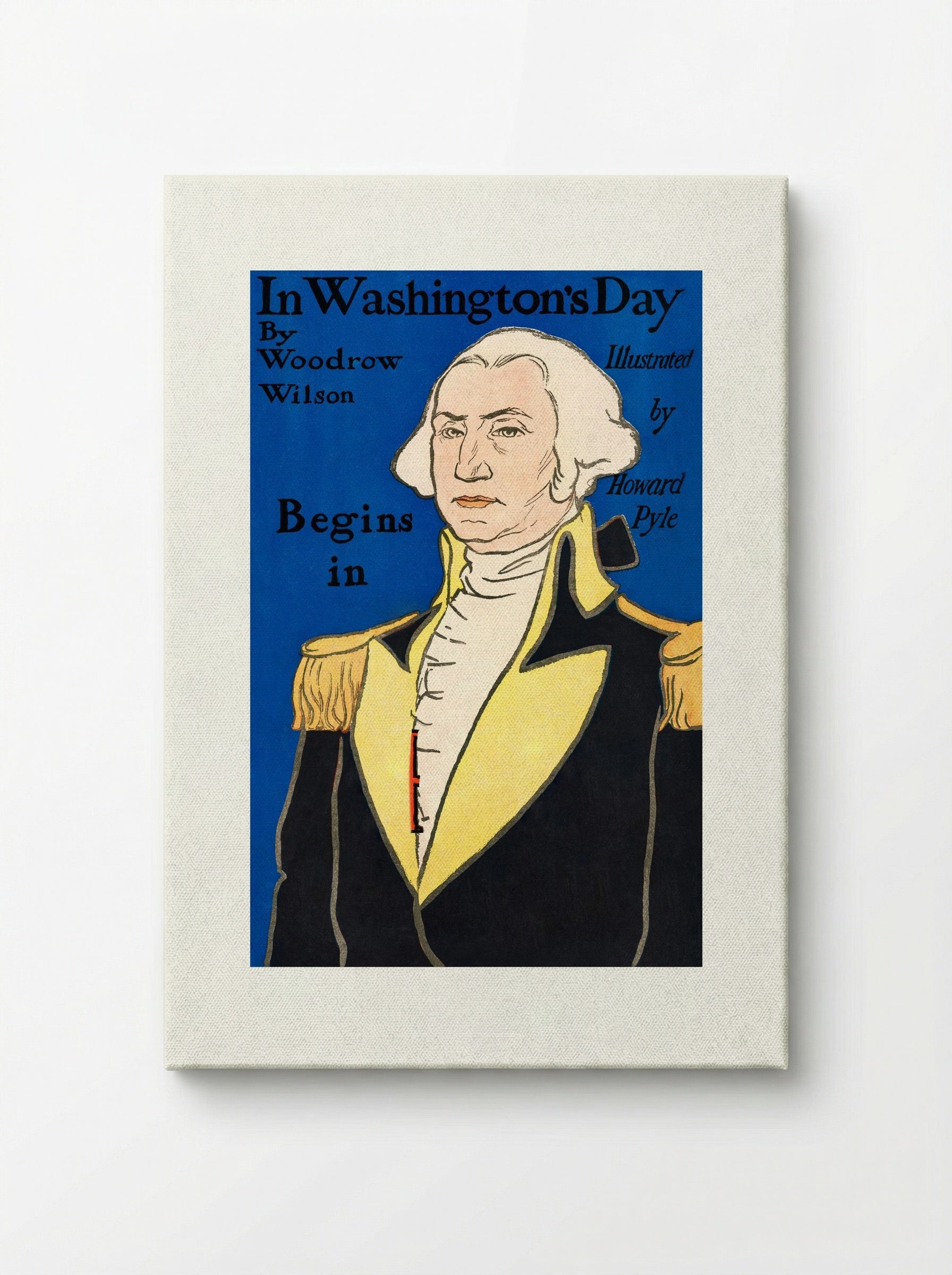 In Washington's Day by Woodrow Wilson (Book Cover) - Howard Pyle - Canvas