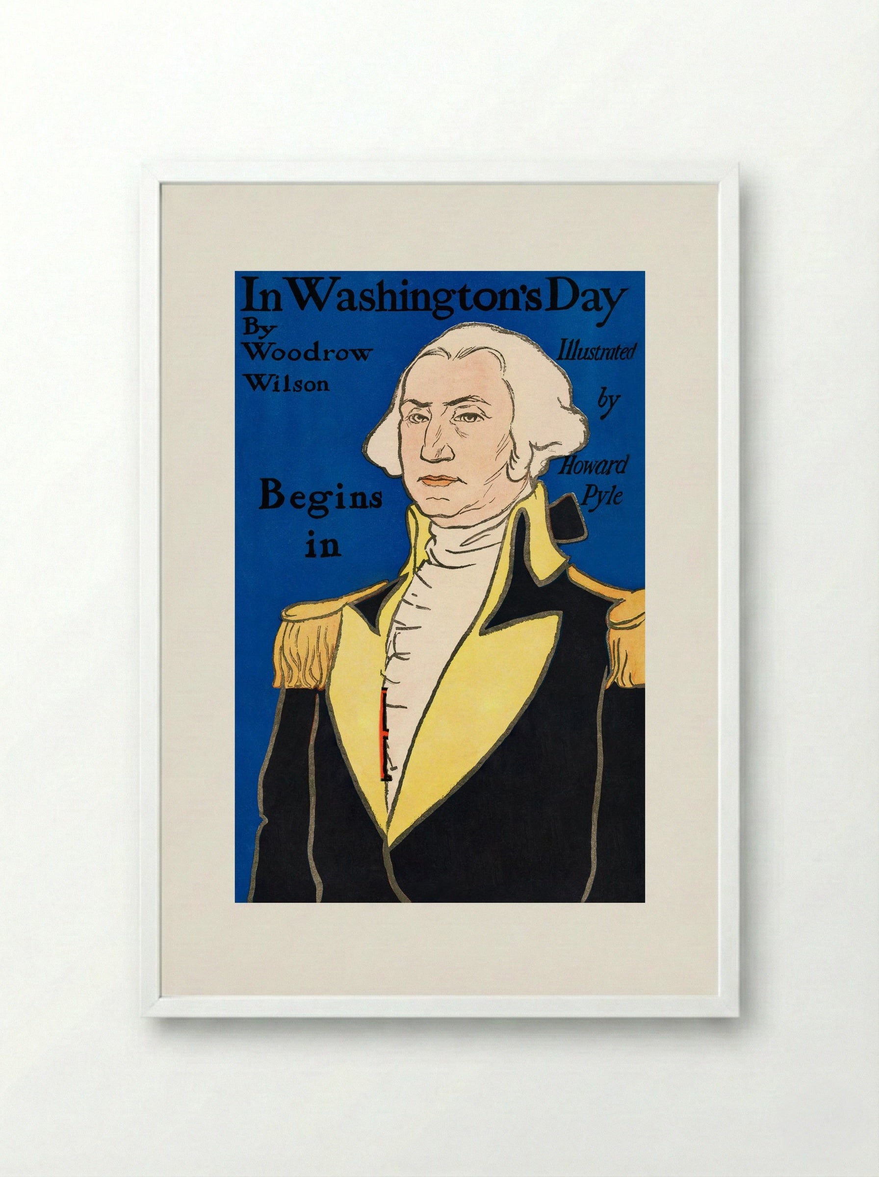 In Washington's Day by Woodrow Wilson (Book Cover) - Howard Pyle - Framed Print White