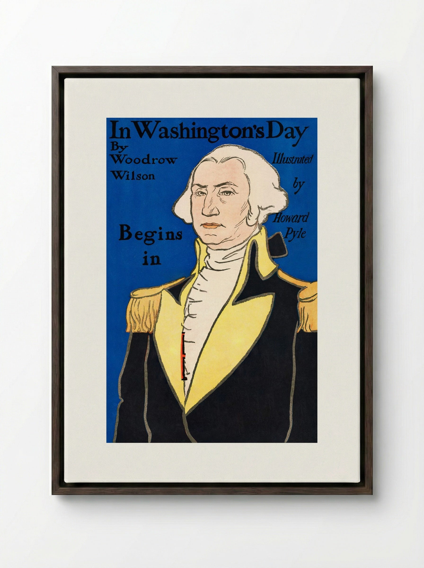 In Washington's Day by Woodrow Wilson (Book Cover) - Howard Pyle - Framed Canvas Dark Wood