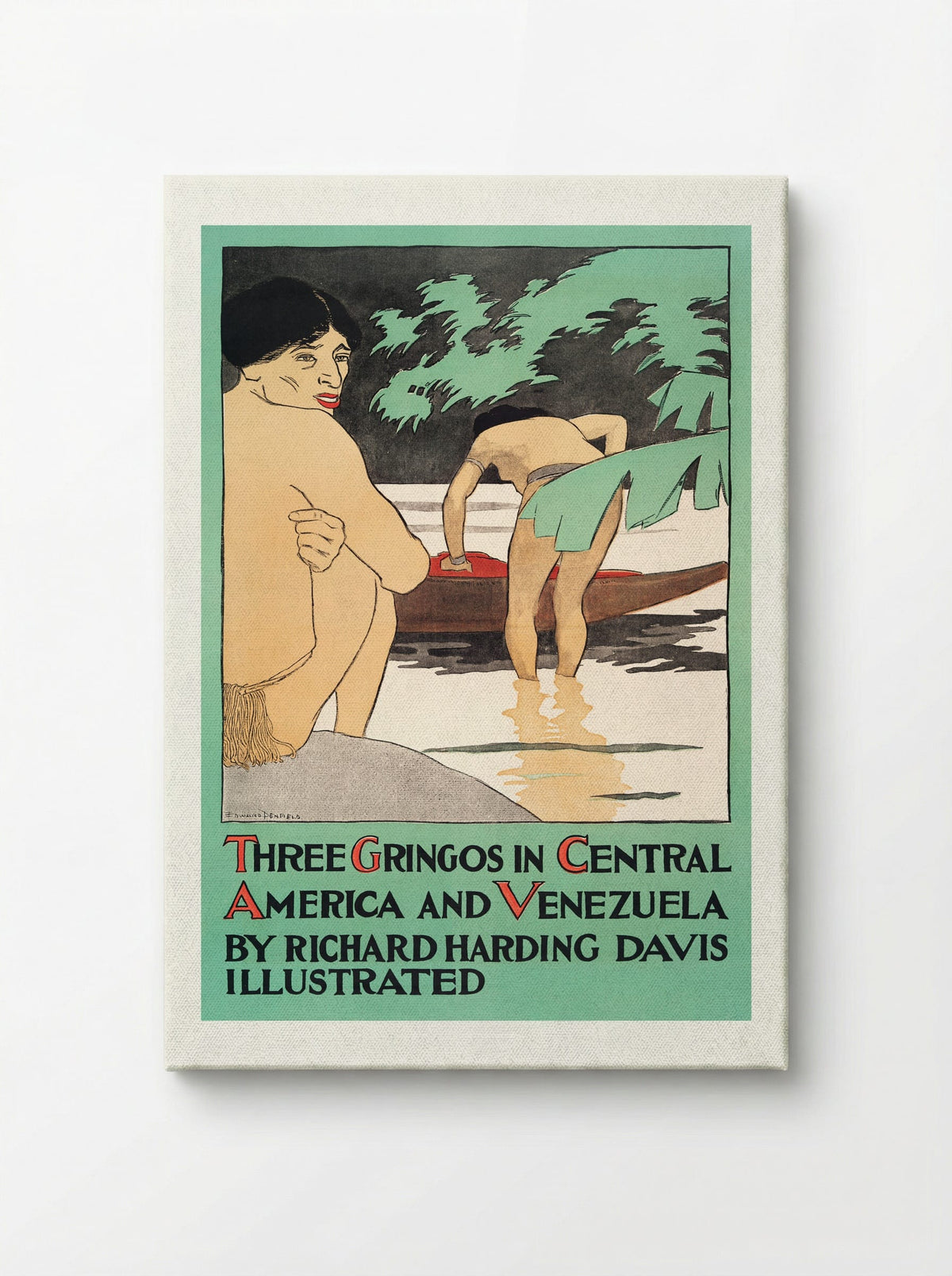 Three Gringos in Central America and Venezuela by Richard Harding Davis - Edward Penfield - Canvas